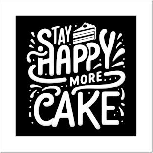 Stay happy, more cake Posters and Art